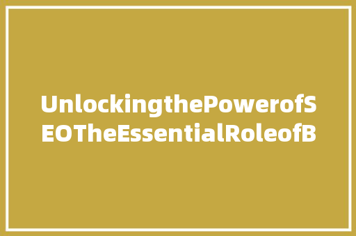 UnlockingthePowerofSEOTheEssentialRoleofBlogging